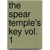 The Spear Temple's Key Vol. 1 door B. Kain