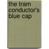 The Tram Conductor's Blue Cap door Michael Harlow