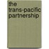 The Trans-Pacific Partnership