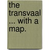 The Transvaal ... With a map. door John Abraham Jacob De Villiers