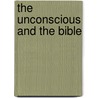 The Unconscious and the Bible door Phd Merenfeld De Moscu