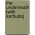The Underneath [With Earbuds]