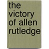 The Victory of Allen Rutledge by Alexander Corkey