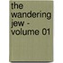 The Wandering Jew - Volume 01