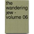 The Wandering Jew - Volume 06