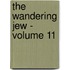 The Wandering Jew - Volume 11