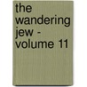 The Wandering Jew - Volume 11 door Eug ne Sue