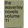 The Waverley Novels Volume 11 door Walter Scott