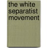 The White Separatist Movement door Mary E. Williams