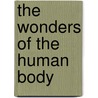 The Wonders of the Human Body by George W. (George Washington) Carey