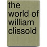 The World Of William Clissold door Herbert George Wells