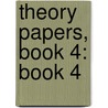 Theory Papers, Book 4: Book 4 by Robert Pace