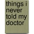 Things I Never Told My Doctor