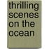Thrilling Scenes on the Ocean