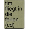 Tim Fliegt In Die Ferien (cd) door Katharina Wieker