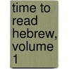 Time to Read Hebrew, Volume 1 door Orna Ariel Lenchner