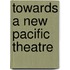Towards a New Pacific Theatre