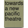 Towards a New Pacific Theatre by Bert van Dijk