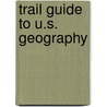 Trail Guide to U.S. Geography by Cindy Wiggers