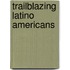 Trailblazing Latino Americans