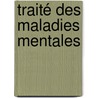 Traité Des Maladies Mentales door Bénédict Auguste Morel