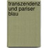 Transzendenz und Pariser Blau