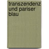 Transzendenz und Pariser Blau by Detlev Foth