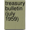 Treasury Bulletin (July 1959) by United States Dept of the Treasury