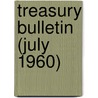 Treasury Bulletin (July 1960) by United States Dept of the Treasury