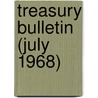 Treasury Bulletin (July 1968) door United States Dept of the Treasury