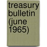 Treasury Bulletin (June 1965) door United States Dept of the Treasury