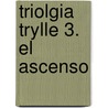 Triolgia Trylle 3. El Ascenso door Amanda Hocking
