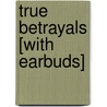 True Betrayals [With Earbuds] door Nora Roberts