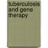 Tuberculosis and Gene Therapy