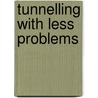 Tunnelling With Less Problems door Hossam Toma
