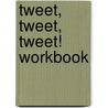 Tweet, Tweet, Tweet! Workbook door Carson-Dellosa Publishing