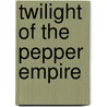 Twilight of the Pepper Empire door A R. Disney