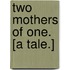 Two Mothers of One. [A tale.]