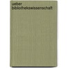 Ueber Bibliothekswissenschaft door Molbech Christian