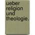Ueber Religion und Theologie.