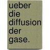 Ueber die Diffusion der Gase. door Waitz Karl
