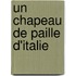 Un Chapeau De Paille D'Italie