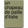 Un Chapeau De Paille D'Italie door Eugene Labiche