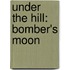 Under the Hill: Bomber's Moon