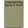 Understanding Equity & Trusts by Alastair Hudson