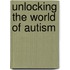 Unlocking The World Of Autism