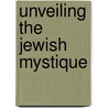 Unveiling the Jewish Mystique by G. Mansfield Nordstrom