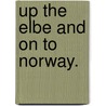 Up the Elbe and on to Norway. by Unknown
