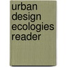 Urban Design Ecologies Reader door Brian McGrath