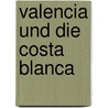 Valencia und die Costa Blanca door Oliver Breda